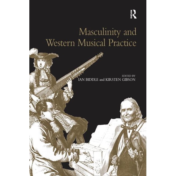 Masculinity and Western Musical Practice, (Paperback)