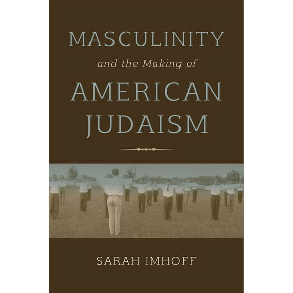 Masculinity and the Making of American Judaism, (Paperback)