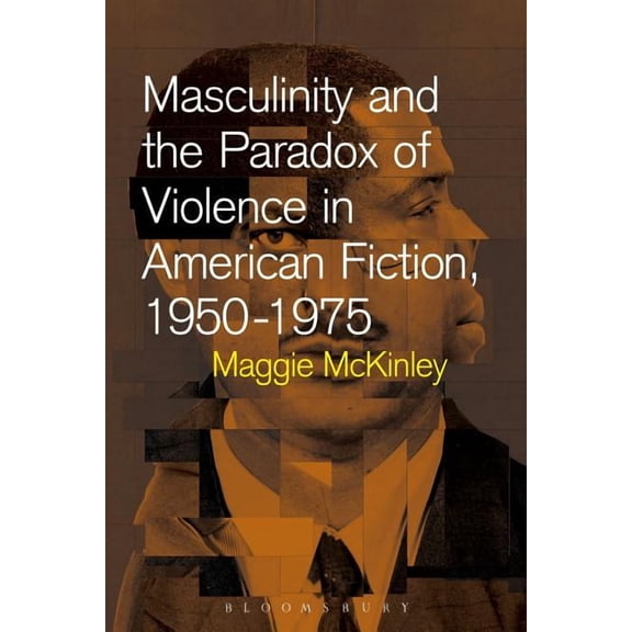 Masculinity and the Paradox of Violence in American Fiction, 1950-75, (Hardcover)