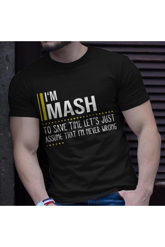 Mash Name Im Mash Im Never Wrong TShirt
