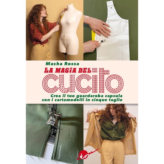 Masha Rossa La magia del cucito. Crea il tuo guardaroba capsula con i cartamodelli (Hardcover)
