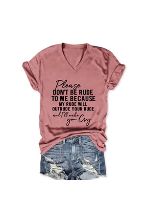 Funny Shirt Women Please Don't Be Rude To Me Graphic V Neck T Shirt Sarcastic Short Sleeve Tee Humor Mom Summer Tops