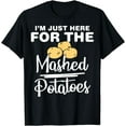 thumbnail image 1 of Mashed Potato Just Here For The Mashed Potato Lovers T-Shirt, 1 of 4