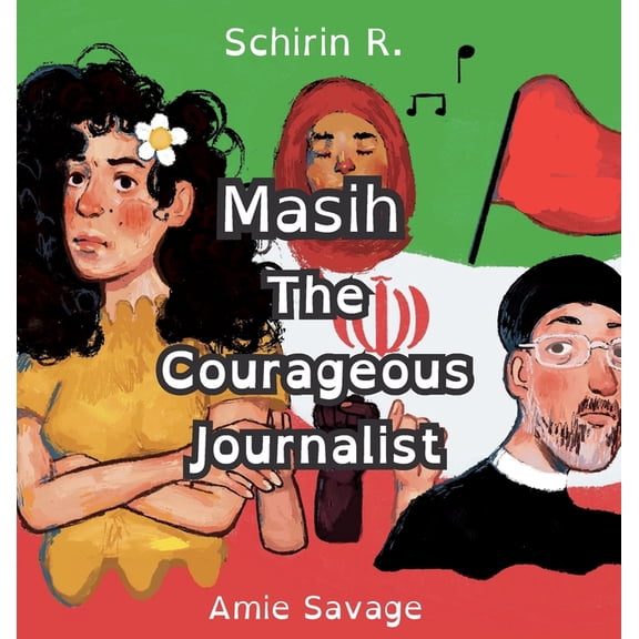 Masih, the Courageous Journalist, (Hardcover)