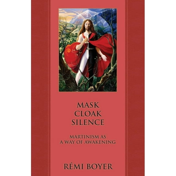 Mask Cloak Silence: Martinism as a Way of Awakening, (Paperback)