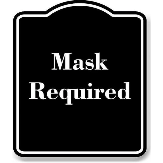 Mask Required BLACK Aluminum Composite Sign 15''x18''