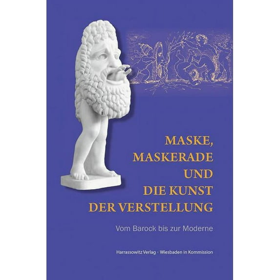 Wolfenbutteler Arbeiten Zur Barockforschung: Maske, Maskerade Und Die Kunst Der Verstellung : Vom Barock Bis Zur Moderne (Series #52) (Hardcover)