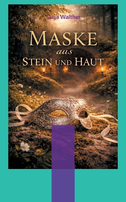 Maske aus Stein und Haut: Sinnlich. Geheimnisvoll. Transformierend., (Paperback)