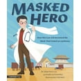 thumbnail image 1 of Masked Hero: How Wu Lien-Teh Invented the Mask That Ended an Epidemic, (Hardcover), 1 of 1