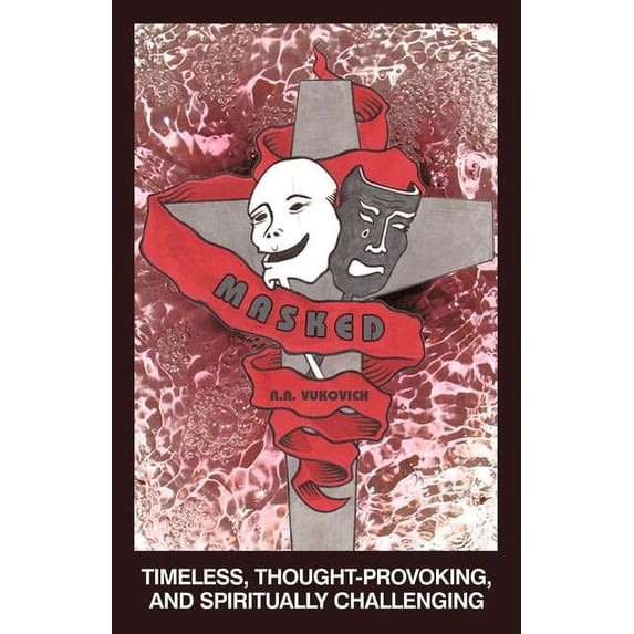 Masked: Timeless, Thought-Provoking, and Spiritually Challenging (Paperback)