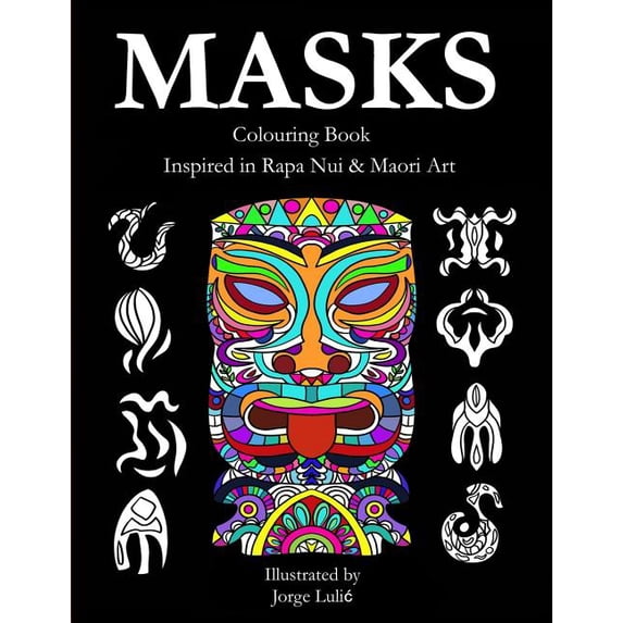 Masks - Colouring Book - Inspired in Rapa Nui & Maori Art: Inspired in Rapa Nui & Maori Art