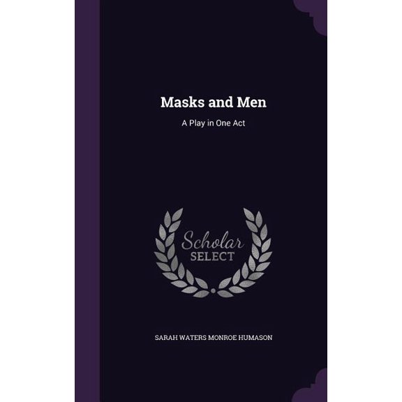 Masks and Men : A Play in One Act (Hardcover)