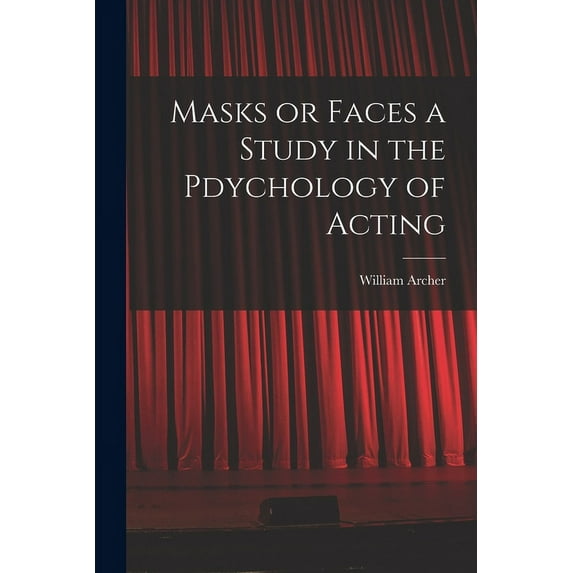 Masks or Faces a Study in the Pdychology of Acting (Paperback)