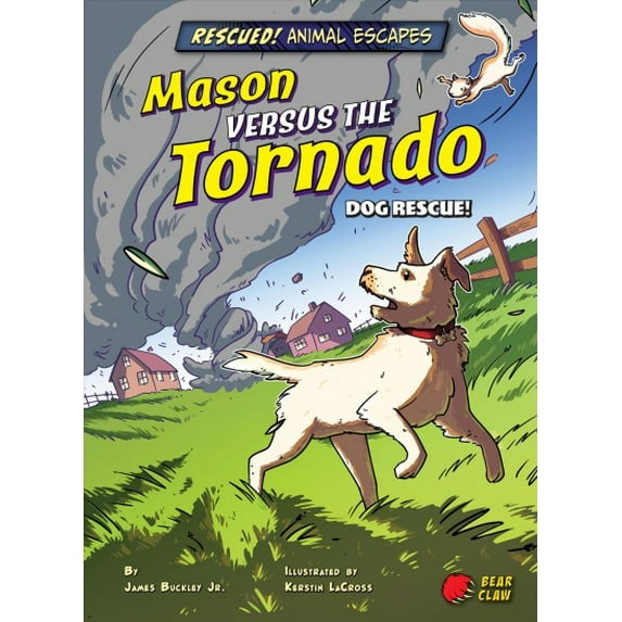 Rescued! Animal Escapes: Mason Versus the Tornado: Dog Rescue! (Paperback)