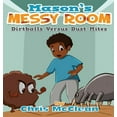 thumbnail image 1 of Mason's Messy Room: Dirtballs Versus Dust Mites, (Hardcover), 1 of 1