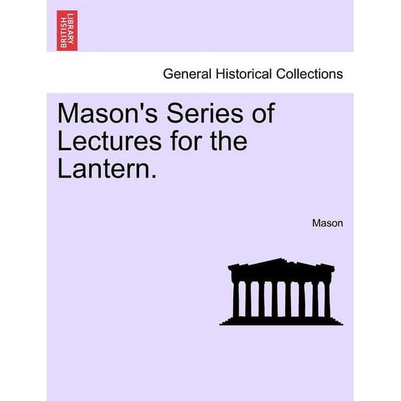 Mason's Series of Lectures for the Lantern., (Paperback)