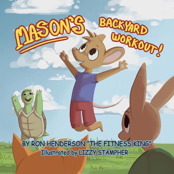Mason the Mouse Mason's Backyard Workout, Book 1, (Paperback)