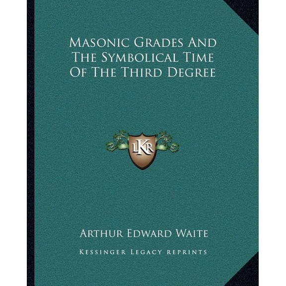 Masonic Grades And The Symbolical Time Of The Third Degree (Paperback)