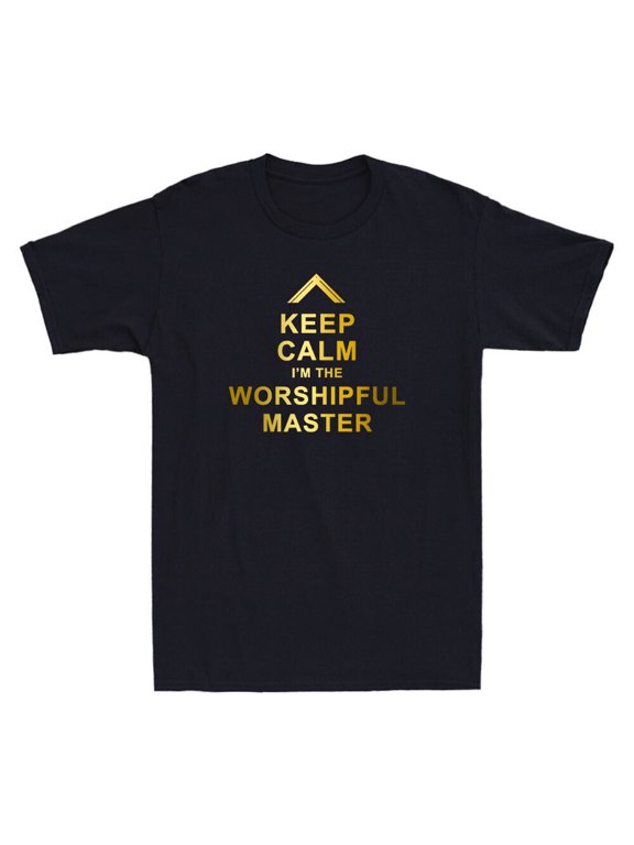 Masonic Keep Calm I'm The Worshipful Master Freemason Funny Quote Men's T-Shirt