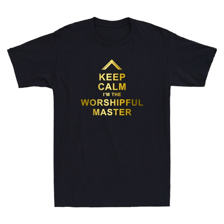 Masonic Shirt Keep Calm I'm The Worshipful Master Freemason Masonic Shirt Keep Calm I'm The Worshipful Master Freemason