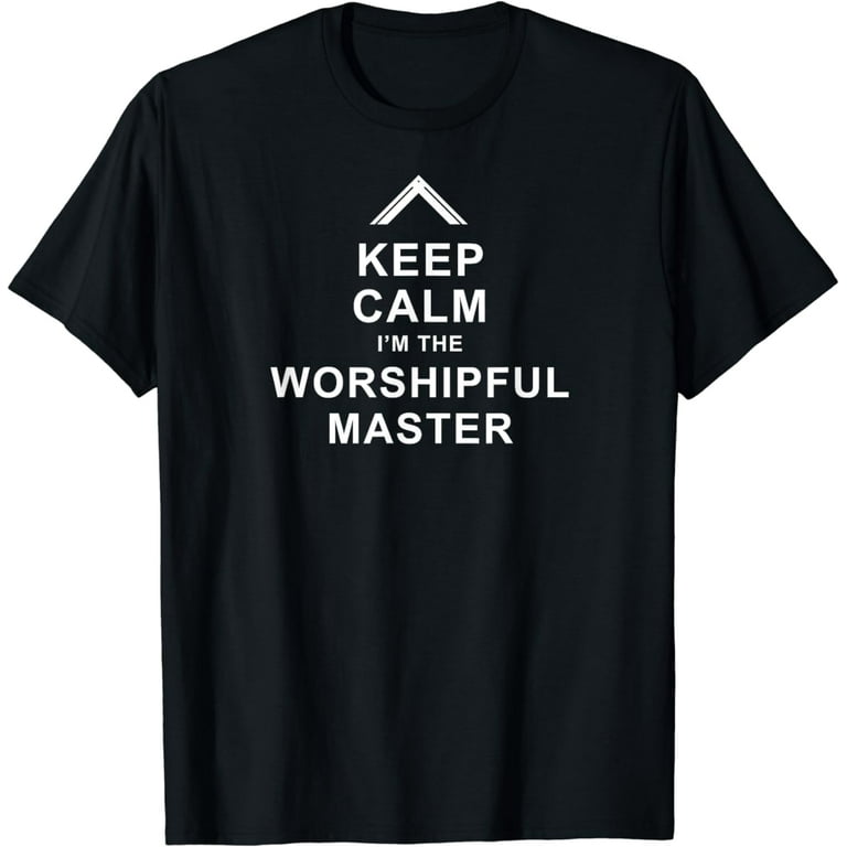 Masonic Shirt Keep Calm I'm The Worshipful Master Freemason Masonic Shirt Keep Calm I'm The Worshipful Master Freemason