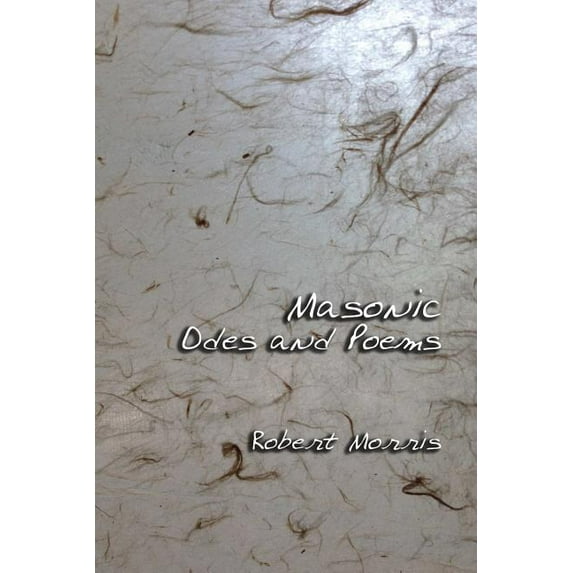 Masonic Odes and Poems Paperback 1613422784 9781613422786 Robert Morris