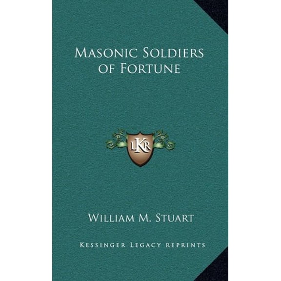 Masonic Soldiers of Fortune Hardcover 1163316482 9781163316481 William M. Stuart