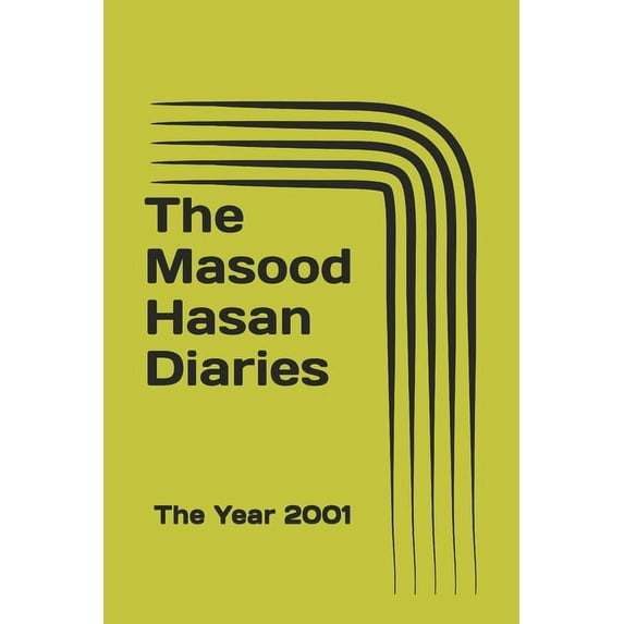 Masood Hasan Diaries: The Masood Hasan Diaries: The Year 2001 (Series #2001) (Paperback)