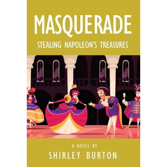 Masquerade: Stealing Napoleon's Treasures, (Hardcover)
