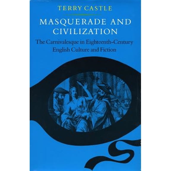 Pre-Owned Masquerade and Civilization : The Carnivalesque in Eighteenth-Century English Culture and Fiction (Paperback)
