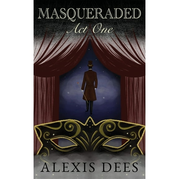 Masqueraded Masqueraded Act One: A YA Paranormal Thriller and Dark Fantasy Novel, Book 1, (Paperback)