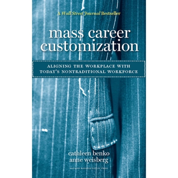 Pre-Owned Mass Career Customization: Aligning the Workplace with Today's Nontraditional Workforce (Hardcover) 1422110338 9781422110331