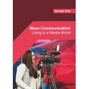 Mass Communication Living in a Media World, Hardcover