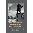 thumbnail image 1 of Mass Dictatorship in the Twentieth Centu Mass Dictatorship and Memory as Ever Present Past, (Paperback), 1 of 1