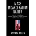 thumbnail image 1 of Mass Incarceration Nation: How the United States Became Addicted to Prisons and Jails and How It Can Recover, (Hardcover), 1 of 1