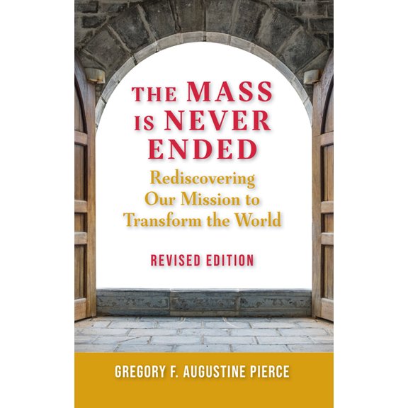 Pre-Owned Mass Is Never Ended, Revised Edition : Rediscovering Our Mission to Transform the World (Paperback)