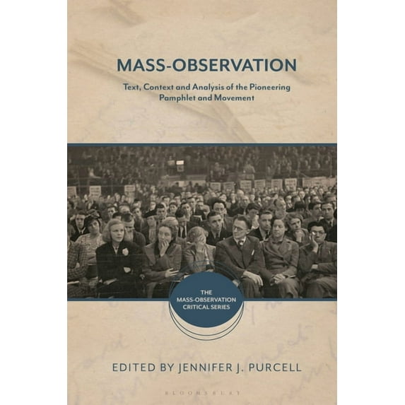 Mass-Observation Critical Mass-Observation: Text, Context and Analysis of the Pioneering Pamphlet and Movement, (Hardcover)