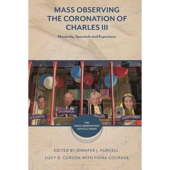 Mass-Observation Critical Mass Observing the Coronation of Charles III: Monarchy, Spectacle and Experience, (Hardcover)