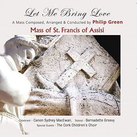Mass Of St Francis Of Assisi: Let Me Bring Love (CD)