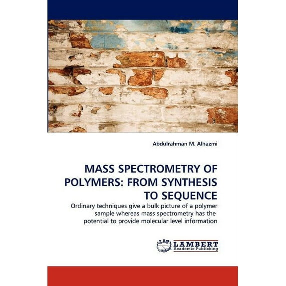 Mass Spectrometry of Polymers: From Synthesis to Sequence (Paperback)
