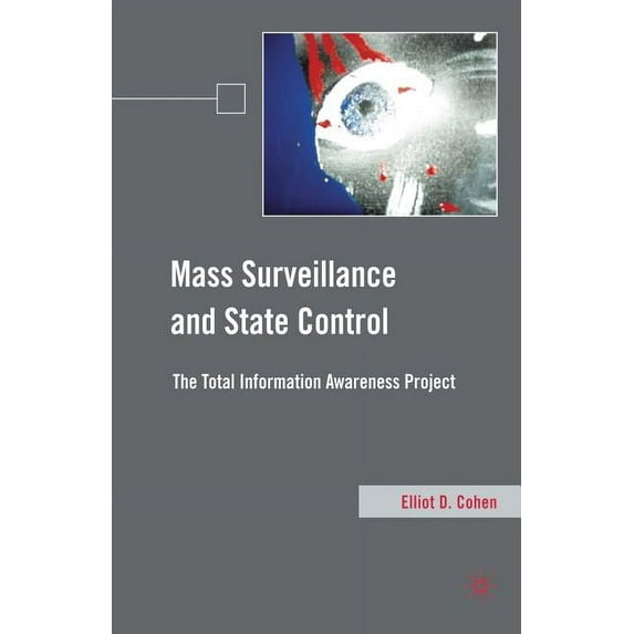 Mass Surveillance and State Control: The Total Information Awareness Project, (Paperback)