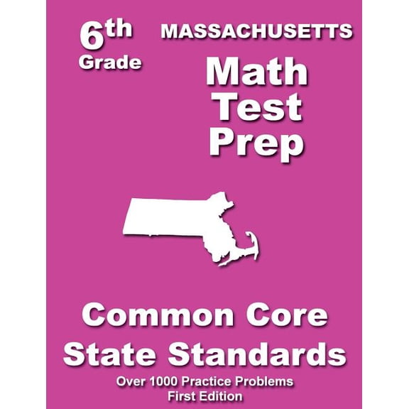 Massachusetts 6th Grade Math Test Prep: Common Core Learning Standards (Paperback) by Teachers' Treasures