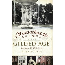 Massachusetts Avenue in the Gilded Age: Palaces & Privilege (Hardcover)