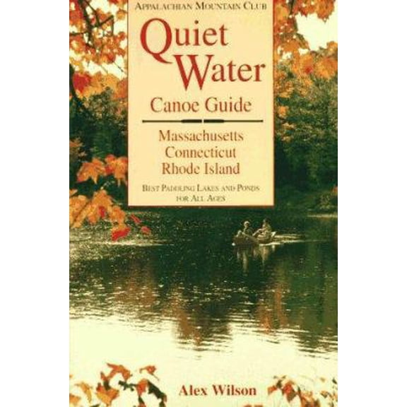 Pre-Owned Quiet Water Canoe Guide: Massachusetts/Connecticut/Rhode Island: AMC Quiet Water Guide (Paperback) 1878239198 9781878239198