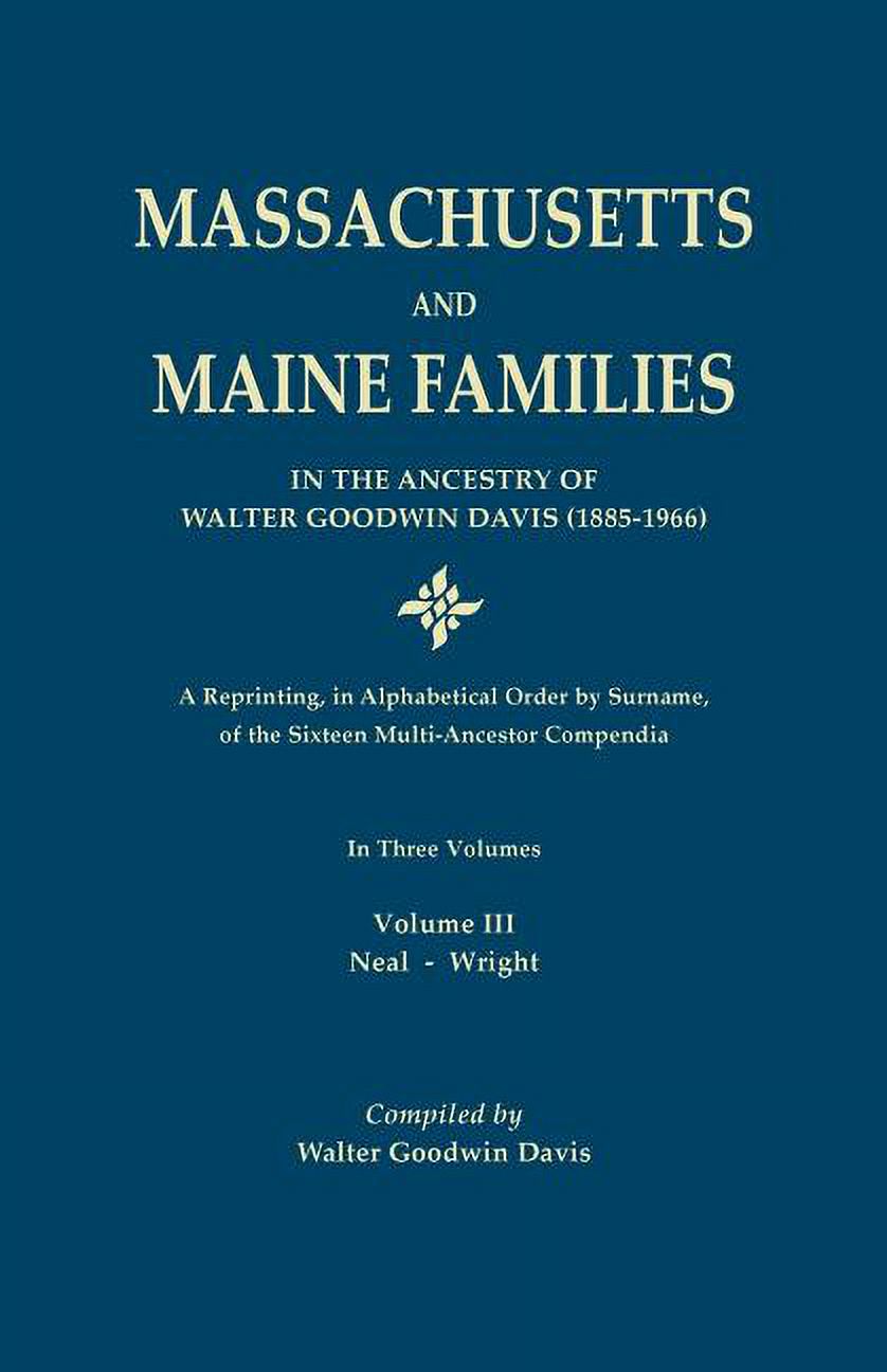 Massachusetts and Maine Families in the Ancestry of Walter Goodwin