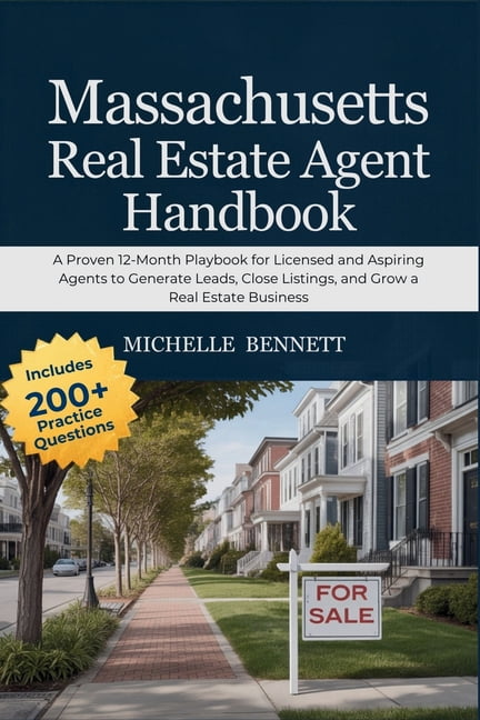 Massachusetts Real Estate Agent Handbook: A Proven 12-Month Playbook for Licensed and Aspiring Agents to Generate Leads,, (Paperback)
