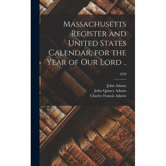 Massachusetts Register and United States Calendar, for the Year of Our Lord ..; 1838 (Hardcover)
