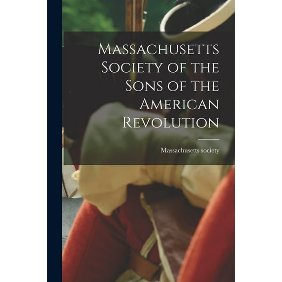 Massachusetts Society of the Sons of the American Revolution (Paperback)