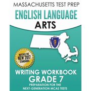 Massachusetts Test Prep English Language Arts Writing Workbook Grade 7 Preparation for the Next-Generation McAs Tests