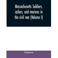 thumbnail image 1 of Massachusetts soldiers, sailors, and marines in the civil war (Volume I), (Paperback), 1 of 1